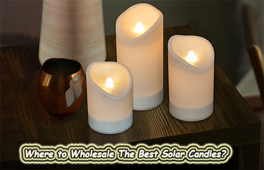 Where to Wholesale The Best Solar Candles?